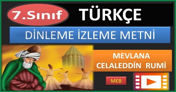 7.Sınıf Türkçe Dinleme İzleme Metni. Mevlana Celaleddin Rumi (MEB) mp4