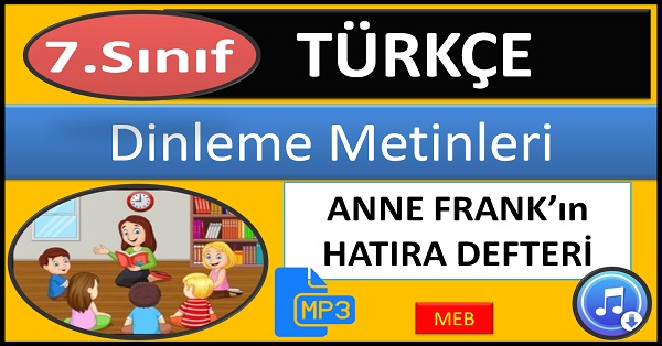 7.Sınıf Türkçe Dinleme Metni. Anne Frank'ın Hatıra Defteri. (MEB) mp3.