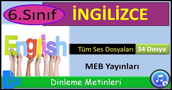 6.Sınıf İngilizce Dinleme Metinleri. Tüm Ses Dosyaları. (MEB) mp3. 34 Dosya
