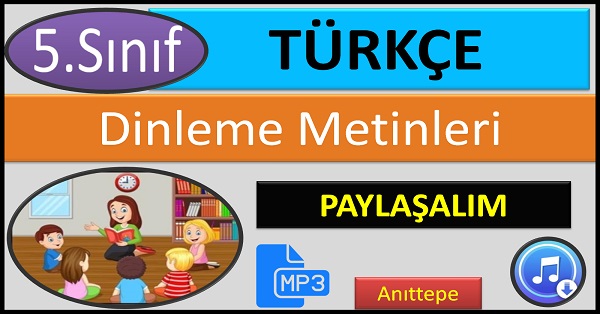 5.Sınıf Türkçe Dinleme Metni. Paylaşalım. (Anıttepe)  mp3.