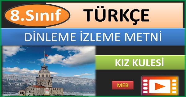 8.Sınıf Türkçe Dinleme İzleme Metni. Kız Kulesi.(MEB) mp4.