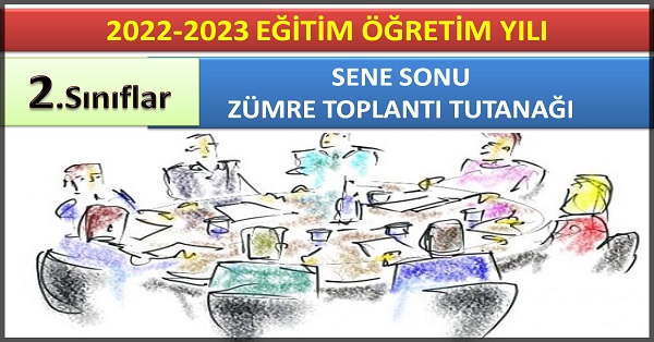 2022-2023 Eğitim Öğretim Yılı 2.Sınıflar Sene Sonu Zümre Öğretmenler Kurulu Toplantı Tutanağı