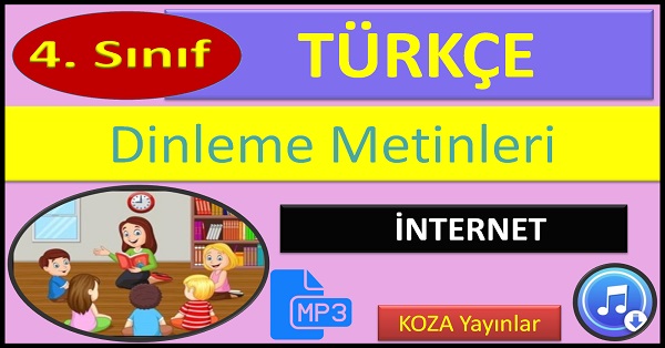 4.Sınıf Türkçe Dinleme Metni. İnternet. (Koza Yayınlar)  mp3.