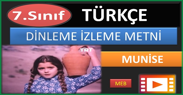 7.Sınıf Türkçe Dinleme İzleme Metni. MUNİSE (MEB) mp4.