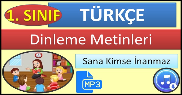 1.Sınıf Türkçe Dinleme Metni Sana Kimse İnanmaz Mp3 Bilim ve Kültür Yayınları.