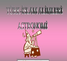 Türk İslam Astronomi Bilginleri