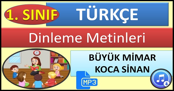 1.Sınıf Türkçe Dinleme Metni Büyük Mimar Koca Sinan Mp3  Bilim ve Kültür Yayınları.