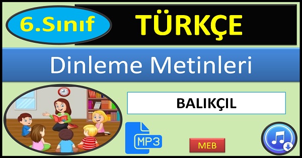6.Sınıf Türkçe Dinleme Metni. Balıkçıl. (MEB) mp3.