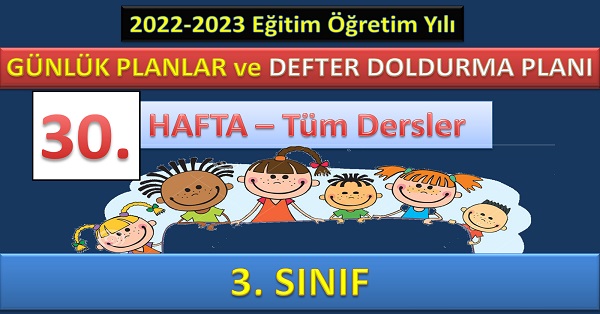 3. Sınıf 30. Hafta Tüm Dersler Günlük Planlar ve Defter Doldurma Planı