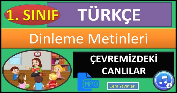 1.Sınıf Türkçe Dinleme Metni. Çevremizdeki Canlılar. MP3 Cem Yayınları