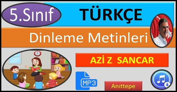 5.Sınıf Türkçe Dinleme Metni. Aziz Sancar. (Anıttepe)  mp3.