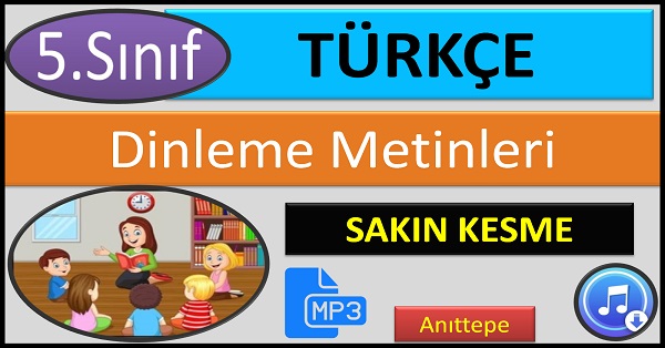 5.Sınıf Türkçe Dinleme Metni. Sakın Kesme. (Anıttepe)  mp3.