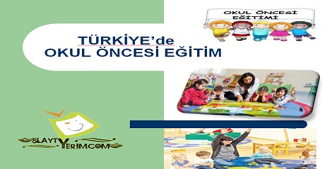 Türkiye de okul öncesi eğitim