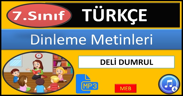 7.Sınıf Türkçe Dinleme Metni. Deli Dumrul. (MEB) mp3.