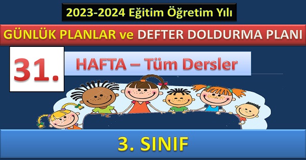 3. Sınıf 31. Hafta Tüm Dersler Günlük Planlar ve Haftalık Çalışma Planı