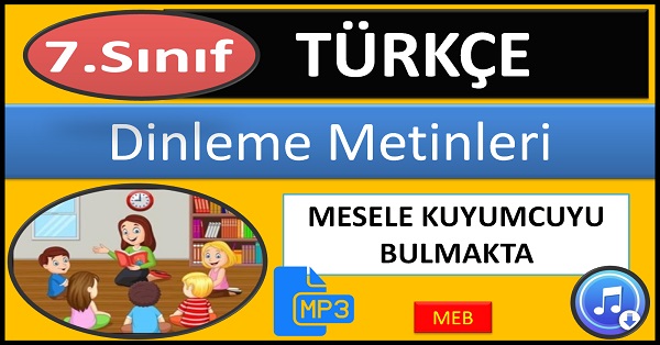 7.Sınıf Türkçe Dinleme Metni. Mesele Kuyumcuyu Bulmakta. (MEB) mp.3