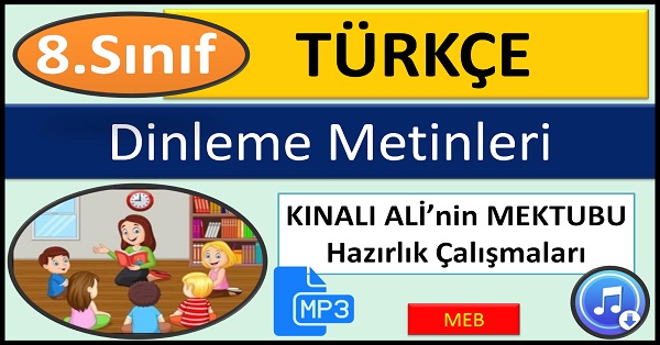 8.Sınıf Türkçe Dinleme Metni. Kınalı Ali'nin Mektubu. Hazırlık Çalışması. (MEB) mp3.