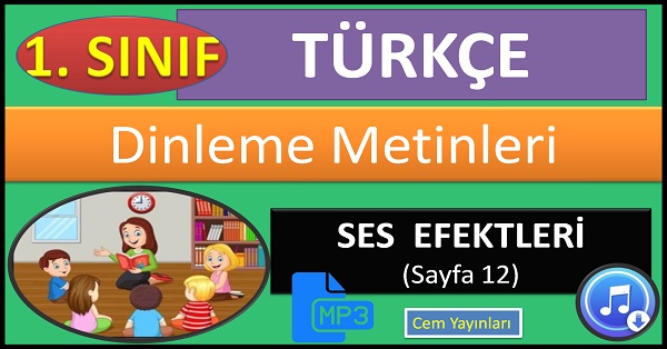1.Sınıf Türkçe Dinleme Metni. SES EFEKTLERİ (sayfa 12). MP3 Cem Yayınları