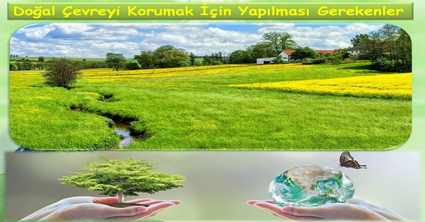 Doğal Çevreyi Korumak İçin Yapılması Gerekenler