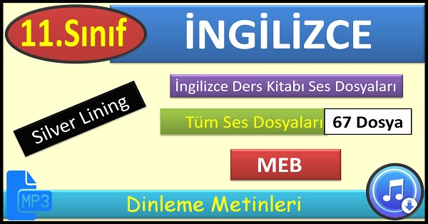 11.Sınıf İngilizce Ders Kitabı. Dinleme Metinleri. Silver Lining 67 Dosya. (MEB) mp3