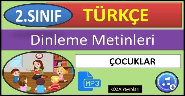 2.Sınıf Türkçe Dinleme Metni. Çocuklar (KOZA) mp3