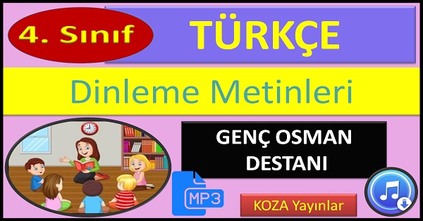 4.Sınıf Türkçe Dinleme Metni. Genç Osman Destanı. (Koza Yayınlar)  mp3.