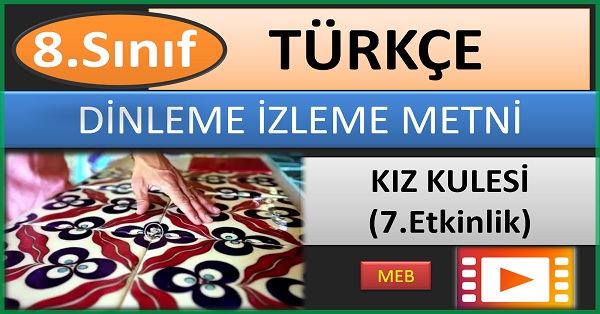 8.Sınıf Türkçe Dinleme İzleme Metni. Kız Kulesi. 7.Etkinlik.(MEB) mp4.