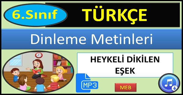 6.Sınıf Türkçe Dinleme Metni. Heykeli Dikilen Eşek. (MEB) mp3.