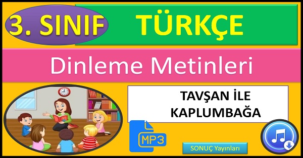 3.Sınıf Türkçe Dinleme Metni. Tavşan ile Kaplumbağa. (SONUÇ Yayınları)  mp3.