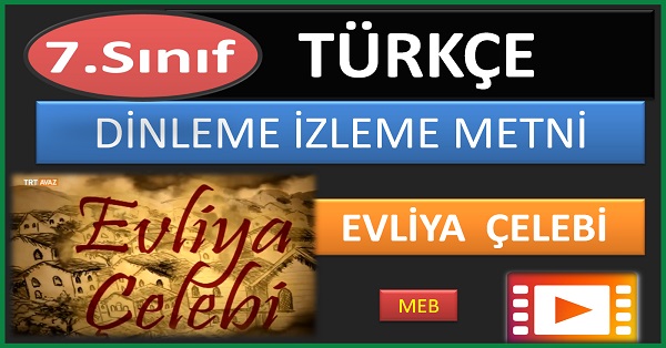 7.Sınıf Türkçe Dinleme İzleme Metni. Evliya Çelebi (MEB) mp4