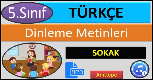5.Sınıf Türkçe Dinleme Metni. Sokak. (Anıttepe)  mp3.