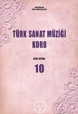 Güzel Sanatlar Lisesi. 10.Sınıf Türk Sanat Müziği. Koro  Ders Kitabı. PDF İNDİR