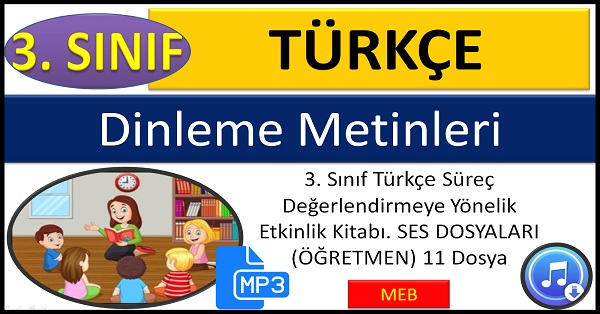 3. Sınıf Türkçe Süreç Değerlendirmeye Yönelik Etkinlik Kitabı. SES DOSYALARI(ÖĞRETMEN) MEB. 11 Dosya mp3