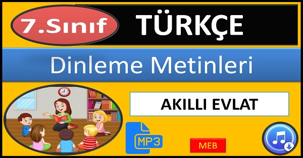 7.Sınıf Türkçe Dinleme Metni. Akıllı Evlat. (MEB) mp3.