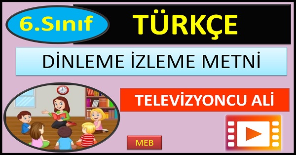 6.Sınıf Türkçe İzleme Dinleme Metni. Televizyoncu Ali.  8.Etkinlik.(MEB 2)  mp4.