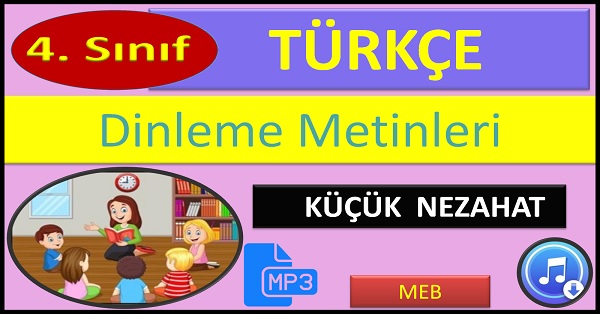 4.Sınıf Türkçe Dinleme Metni. Küçük Nezahat. (MEB)  mp3.