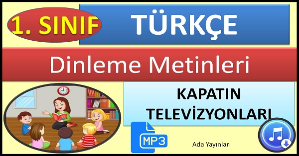 1.Sınıf Türkçe Dinleme Metni Kapatın Televizyonları. Ada Yayınları Mp3