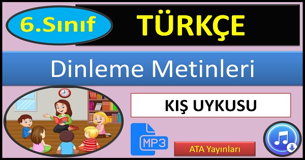 6.Sınıf Türkçe Dinleme Metni. Kış Uykusu. (ATA Yayınları)  mp3.
