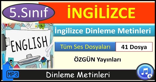 5.Sınıf İngilizce Dinleme Metinleri. Tüm Ses Dosyaları. (Özgün Yayınları) mp3. 41 Dosya