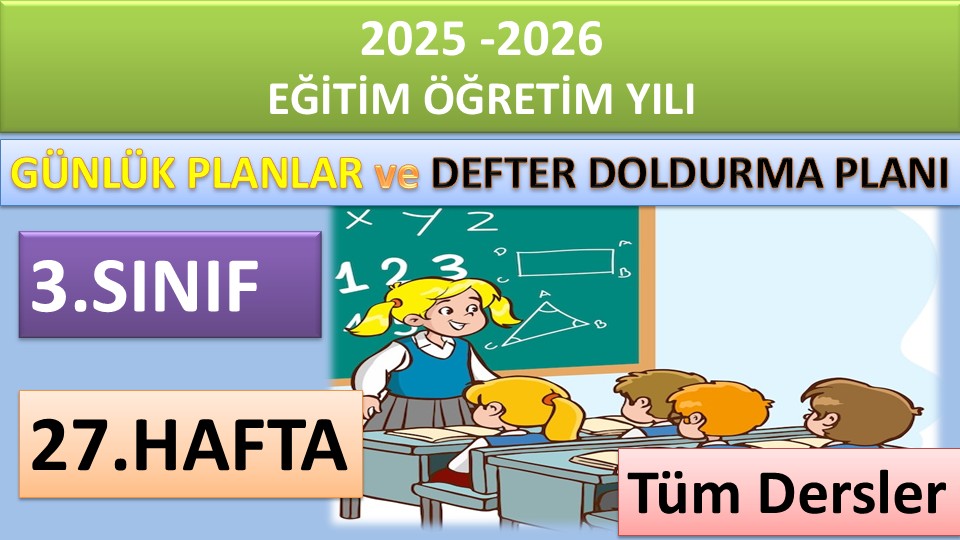 3. Sınıf 27. Hafta Tüm Dersler Günlük Planlar ve Haftalık Çalışma Planı 2025-2026