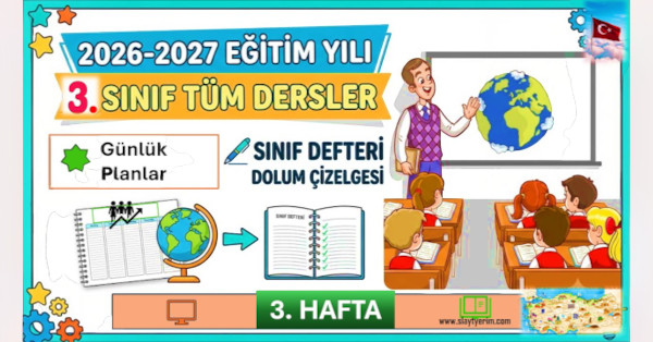 2026-2027 Yılı 3. Sınıf 3. Hafta Tüm Dersler Günlük Planları ve Sınıf Defteri Dolum Çizelgesi.