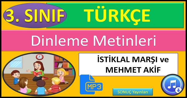 3.Sınıf Türkçe Dinleme Metni. İstiklal Marşı ve Mehmet Akif. (SONUÇ Yayınları)  mp3.