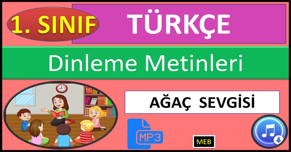 1.Sınıf Türkçe Dinleme Metni. Ağaç Sevgisi. Mp3 (MEB)