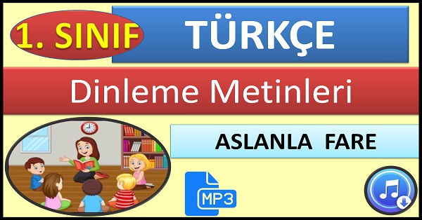1.Sınıf Türkçe Dinleme Metni Aslanla Fare Mp3 Bilim ve Kültür Yayınları.