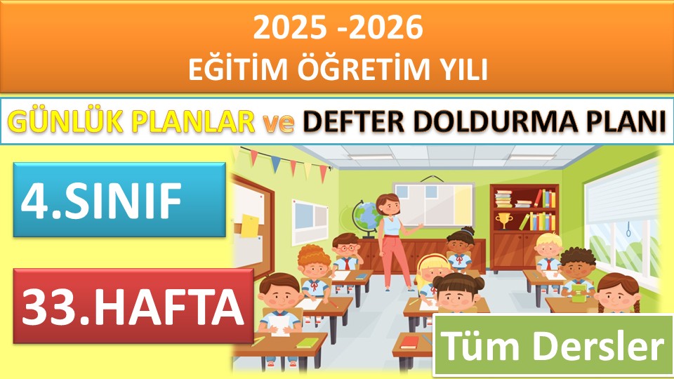 4. Sınıf 33. Hafta Tüm Dersler Günlük Planlar ve Haftalık Çalışma Planı 2025-2026