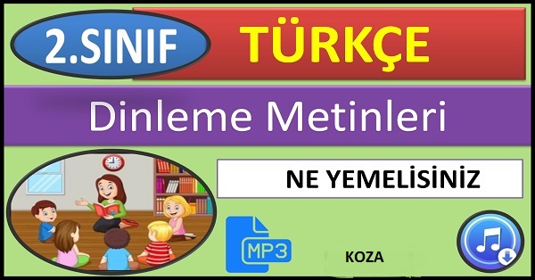 2.Sınıf Türkçe Dinleme Metni. Ne Yemelisiniz (KOZA) mp3