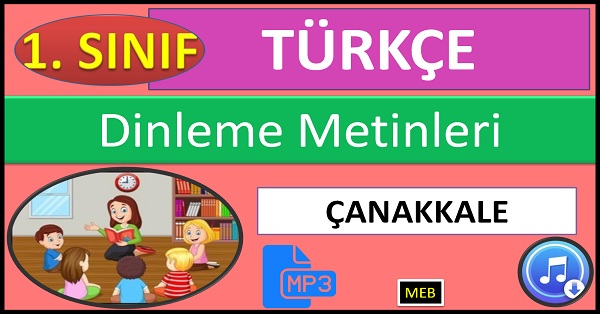 1.Sınıf Türkçe Dinleme Metni. Çanakkale. Mp3 (MEB)