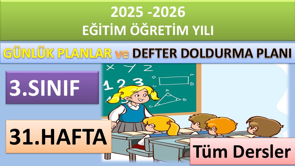 3. Sınıf 31. Hafta Tüm Dersler Günlük Planlar ve Haftalık Çalışma Planı 2025-2026