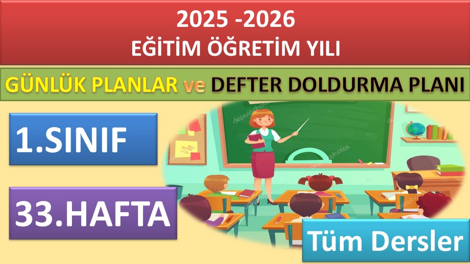 1. Sınıf 33. Hafta Tüm Dersler Günlük Planlar ve Haftalık Çalışma Planı 2025-2026