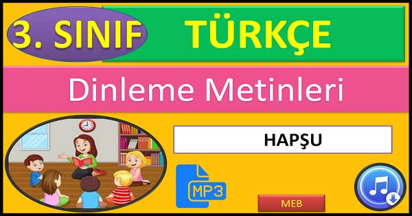3.Sınıf Türkçe Dinleme Metni. Hapşu. (MEB)  mp3.